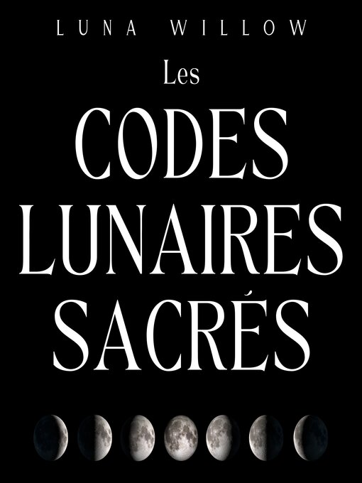 Title details for Les Codes Lunaires Sacrés by Luna Willow - Available